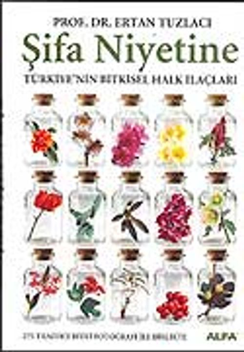 Şifa Niyetine / Türkiye'nin Bitkisel Halk İlaçları