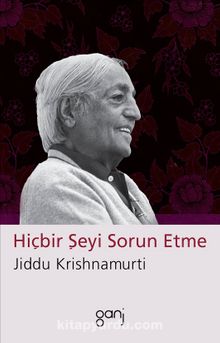 Hiçbir Şeyi Sorun Etme - Jiddu Krishnamurti