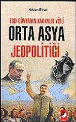 Eski Dünyanın Karanlık Yüzü Orta Asya Jeopolitiği