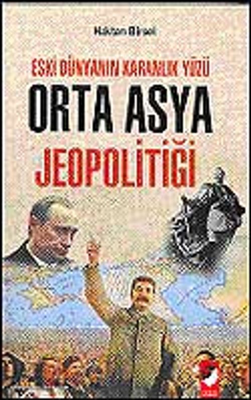 Eski Dünyanın Karanlık Yüzü Orta Asya Jeopolitiği