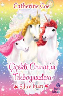 Çiçekli Orman’ın Tekboynuzları / Sihre İnan 
