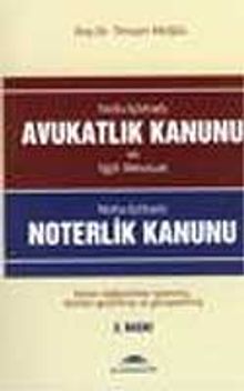 Avukatlık Kanunu / Noterlik Kanunu / Notlu İçtihatlı