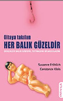 Oltaya Takılan Her Balık Güzeldir