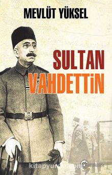 Sultan Vahdettin - Mevlüt Yüksel