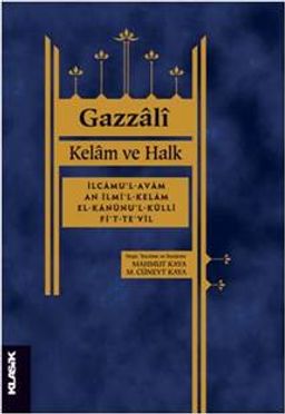 Kelam ve Halk İlcamu'l-avam an ilmi'l-kelam  el-Kanunu'l-külli fi't-te'vil