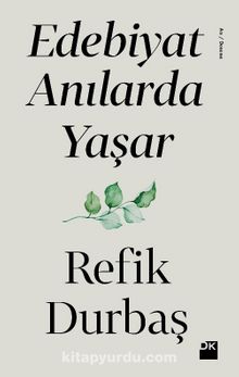 Edebiyat Anılarda Yaşar - Refik Durbaş