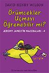 &Ouml;r&uuml;mcekler U&ccedil;mayı &Ouml;ğrenebilir mi? - Jeremy James'in Maceraları 4