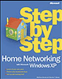Home Networking with Microsoft® Windows® XP Step by Step