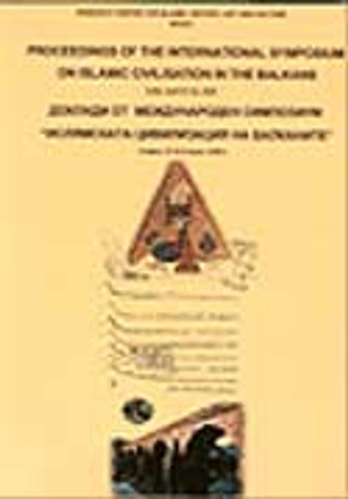 Proceedings of the International Symposium on Islamic Civilisation in the Balkans Sofia April 21iskender-23 2000