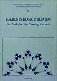 Research in Islamic Civilisation Outlook For The Coming Decade