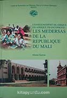 L'enseignement Islamique en Afrique Francophone les Medersas de la Republique du Mali