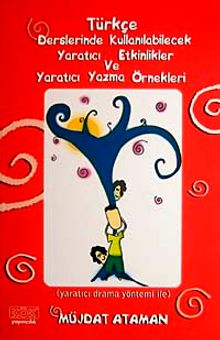 Türkçe Derslerinde Kullanılabilecek Yaratıcı Etkinlikler ve Yaratıcı Yazma Örnekleri & Yaratıcı Drama Yöntemi ile