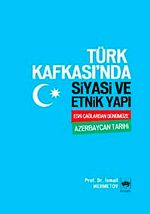 Türk Kafkası'nda Siyasi ve Etnik Yapı & Eski Çağlardan Günümüze Azerbaycan Tarihi