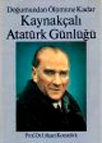 Doğumundan Ölümüne Kadar Kaynakçalı Atatürk Günlüğü