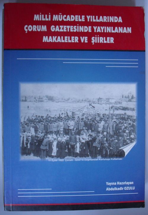 Milli Mücadele Yıllarında Çorum Gazetesinde Yayınlanan Makaleler ve Şiirler (Kod:6-B-7)
