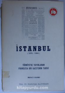 İstanbul (1875 – 1964) / Türkiyede Yayınlanan Fransızca Bir Gazetenin Tarihi (Kod:6-B-15)