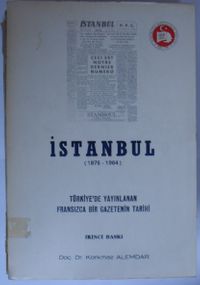 İstanbul (1875 – 1964) / Türkiyede Yayınlanan Fransızca Bir Gazetenin Tarihi (Kod:6-B-15)