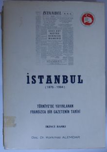 İstanbul (1875 – 1964) / Türkiyede Yayınlanan Fransızca Bir Gazetenin Tarihi (Kod:6-B-15)