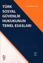 Türk Sosyal Güvenlik Hukukunun Temel Esasları