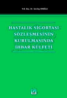 Hastalık Sigortası Sözleşmesinin Kurulmasında İhbar Külfeti