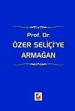 Prof. Dr. Özer Seliçi'ye Armağan