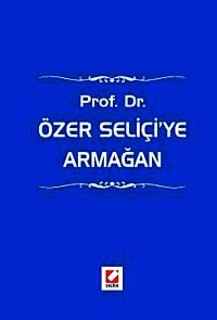 Prof. Dr. Özer Seliçi'ye Armağan