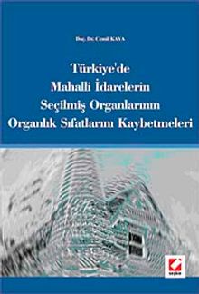 Türkiye'de Mahalli İdarelerin Seçilmiş Organlarının Organlık Sıfatlarını Kaybetmeleri