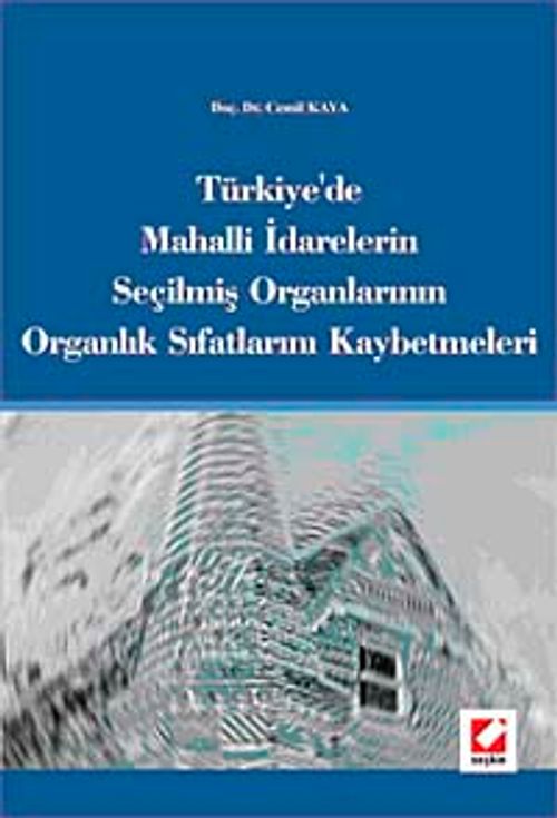 Türkiye'de Mahalli İdarelerin Seçilmiş Organlarının Organlık Sıfatlarını Kaybetmeleri