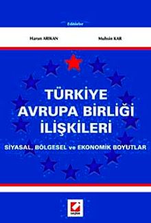 Türkiye Avrupa Birliği İlişkileri & Siyasal, Bölgesel ve Ekonomik Boyutlar
