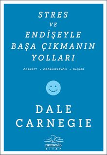 Stres ve Endişeyle Başa Çıkmanın Yolları