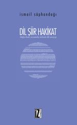 Dil Şiir Hakikat / Doğu-Batı Arasında İslamî Dil Arayışı