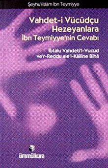 Vahdet-i Vücudçu Hezeyanlara İbn Teymiyye'nin Cevabı