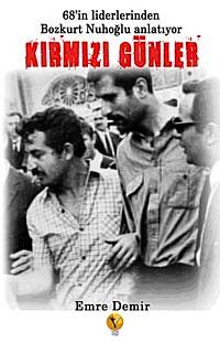 Kırmızı Günler & 68'in Liderlerinden Bozkurt Nuhoğlu Anlatıyor