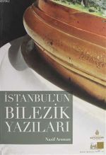 İstanbul'un Bilezik Yazıları / Kültür ve Medeniyet Serisi 48