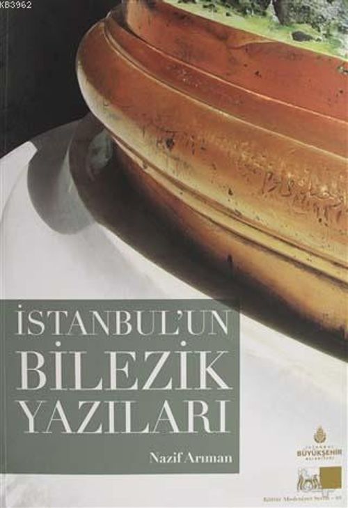 İstanbul'un Bilezik Yazıları / Kültür ve Medeniyet Serisi 48