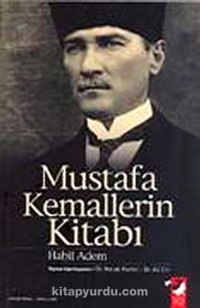 Mustafa Kemallerin Kitabı - Habil Adem