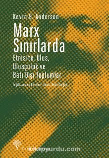 Marx Sınırlarda Etnisite, Ulus, Ulusçuluk ve Batı Dışı Toplumlar
