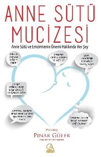 Anne Sütü Mucizesi / Anne Sütü ve Emzirmenin Önemi Hakkında Her Şey