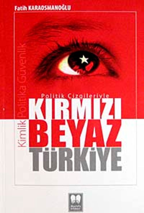 Politik Çizgileriyle Kırmızı Beyaz Türkiye