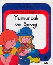 Yumurcak ve Diğerleri Yumurcak ve Sevgi