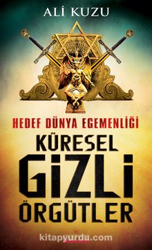 Küresel Gizli Örgütler & Hedef Dünya Egemenliği - Ali Kuzu