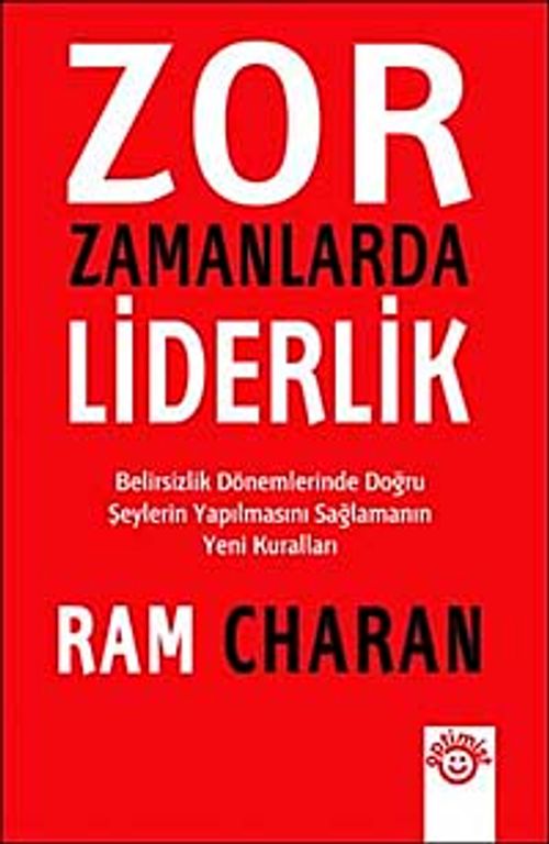 Zor Zamanlarda Liderlik & Belirsizlik Dönemlerinde Doğru Şeylerin Yapılmasını Sağlamanın Yeni Kuralları