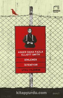 Asker Daha Fazla Elliott Smith Dinlemek İstemiyor - Utku Yıldırım