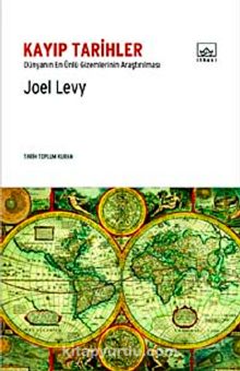 Kayıp Tarihler & Dünyanın En Ünlü Gizemlerinin Araştırılması - Joel Levy