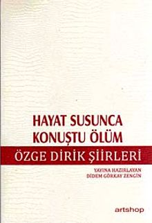 Hayat Susunca Konuştu Ölüm & Özge Dirik Şiirleri