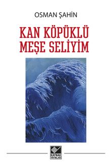 Kan Köpüklü Meşe Seliyim