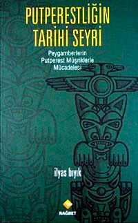 Putperestliğin Tarihi Seyri & Peygamberlerin Putperest Müşriklerle Mücadelesi