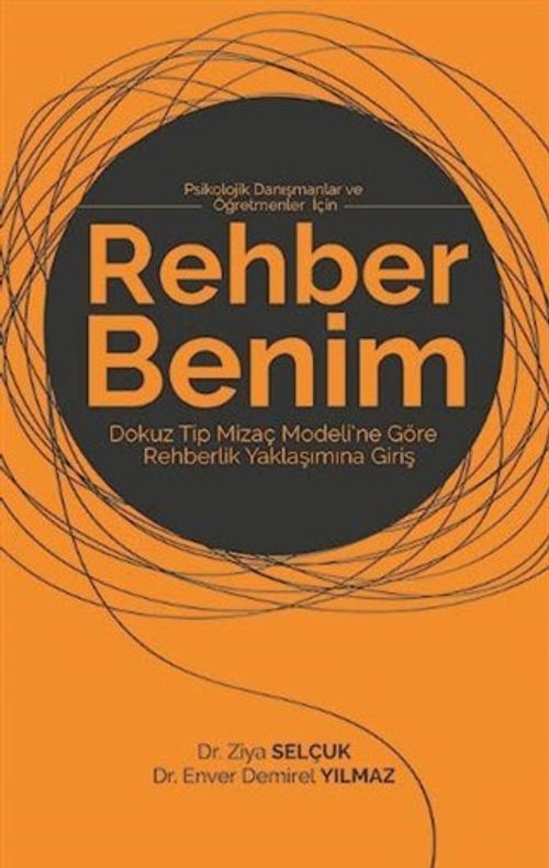 Rehber Benim / Psikolojik Danışmanlar ve Öğretmenler İçin Dokuz Tip Mizaç Modeli'ne Göre Rehberlik Yaklaşımına Giriş