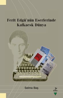 Ferit Edgü’nün Eserlerinde Kafkaesk Dünya