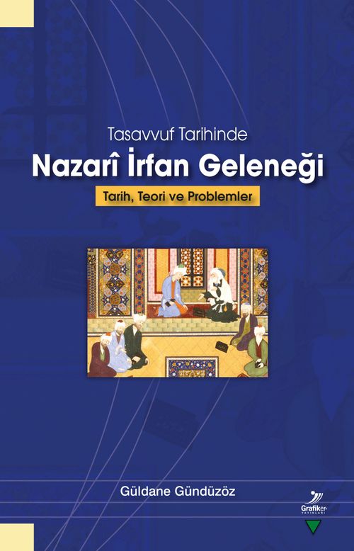 Tasavvuf Tarihinde Nazari İrfan Geleneği Tarih, Teori ve Problemler